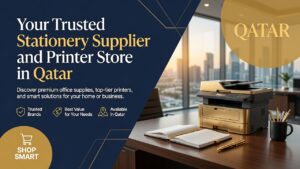 Your Trusted Stationery Supplier and Printer Store in Qatar